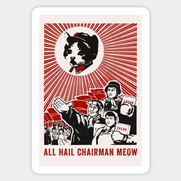 All Hail Chairman Meow Sticker by n23tees